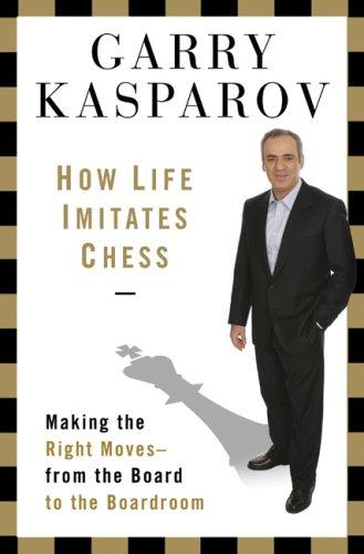 How Life Imitates Chess by Garry Kasparov — cover