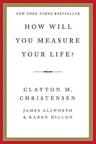 How Will You Measure Your Life? by Clayton M. Christensen — cover
